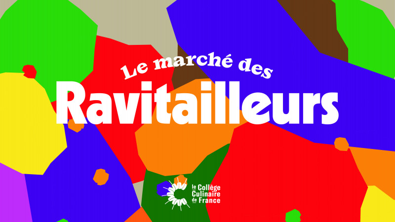 #MARCHE : Le Collège Culinaire de France lance les Marchés des Ravitailleurs - Collège Culinaire de France