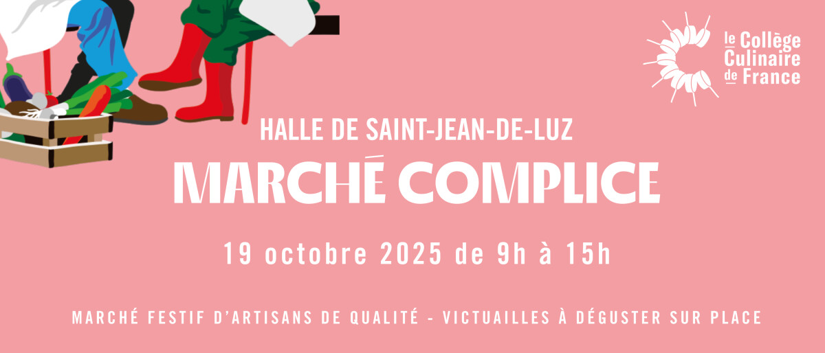 MARCHE COMPLICE DE SAINT-JEAN-DE-LUZ - Collège Culinaire de France
