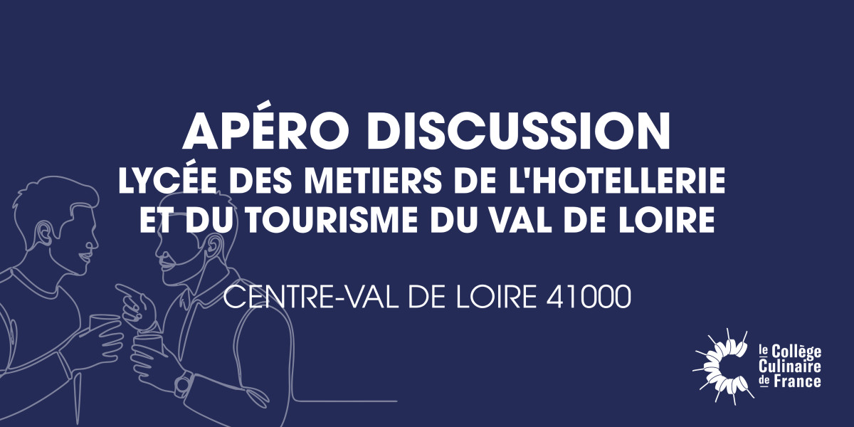 Apéro discussion au Lycée Hôtelier de Blois - College Culinaire de France